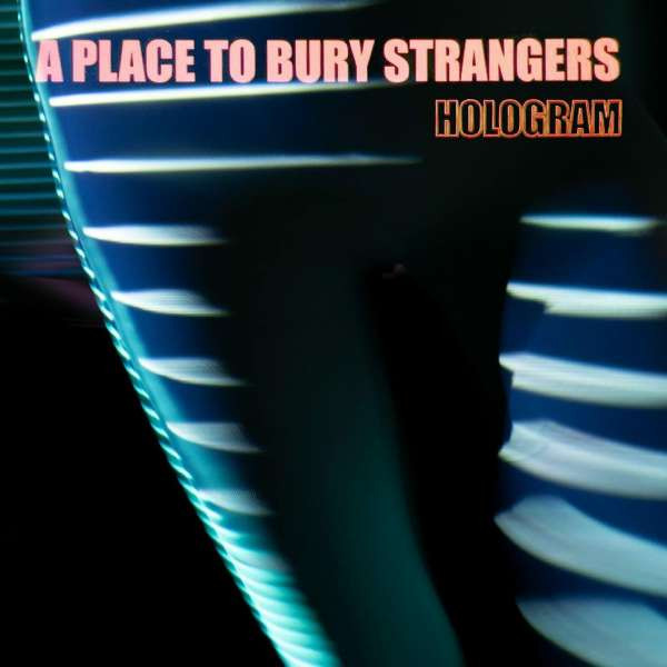 A PLACE TO BURY STRANGERS - HOLOGRAM, CD