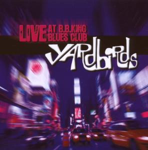YARDBIRDS - LIVE AT B.B.KING BLUES CL, CD