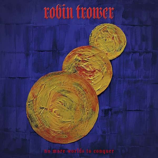 TROWER, ROBIN - NO MORE WORLDS TO CONQUER, CD