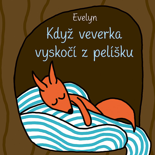 Když veverka vyskočí z pelíšku,