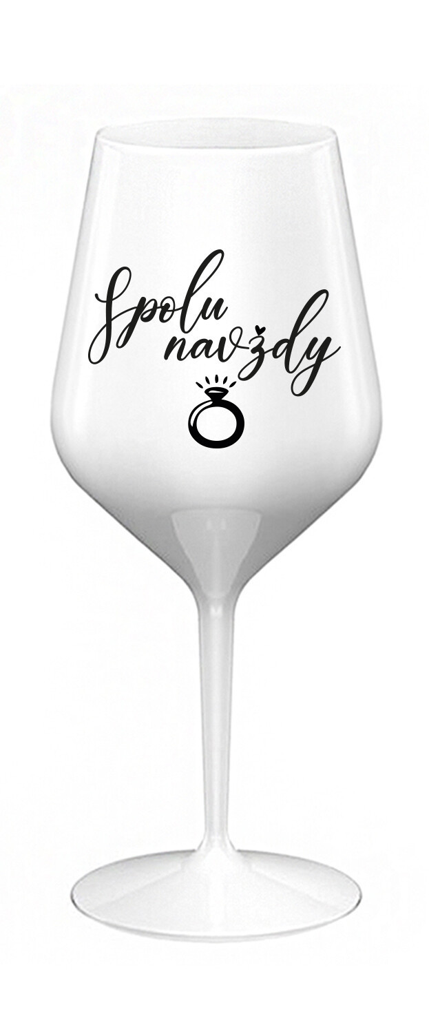 SPOLU NAVŽDY - bílá nerozbitná sklenice na víno 470 ml