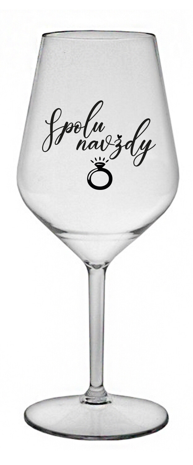 SPOLU NAVŽDY - čirá nerozbitná sklenice na víno 470 ml