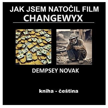 JAK JSEM NATOČIL FILM CHANGEWYX