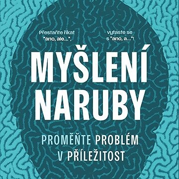 Myšlení naruby: Proměňte problém v příležitost