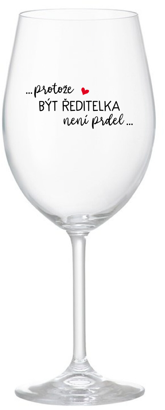 ...Pretože byť riaditeľom nie je PRELIMINÁRNE... - číry pohár na víno 350 ml UNI