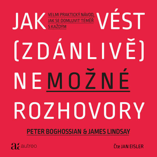 Jak vést (zdánlivě) nemožné rozhovory - Peter Boghossian, James Lindsay (mp3 audiokniha)
