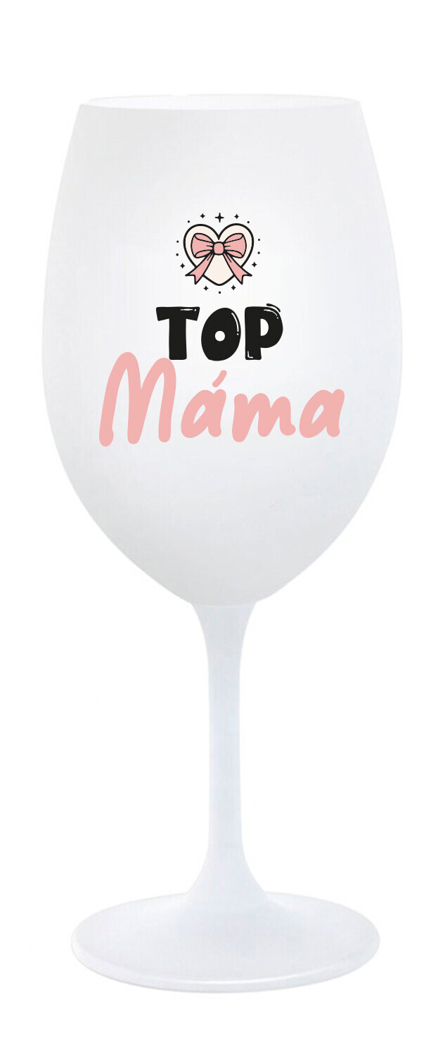 TOP MÁMA - bílá sklenice na víno 350 ml