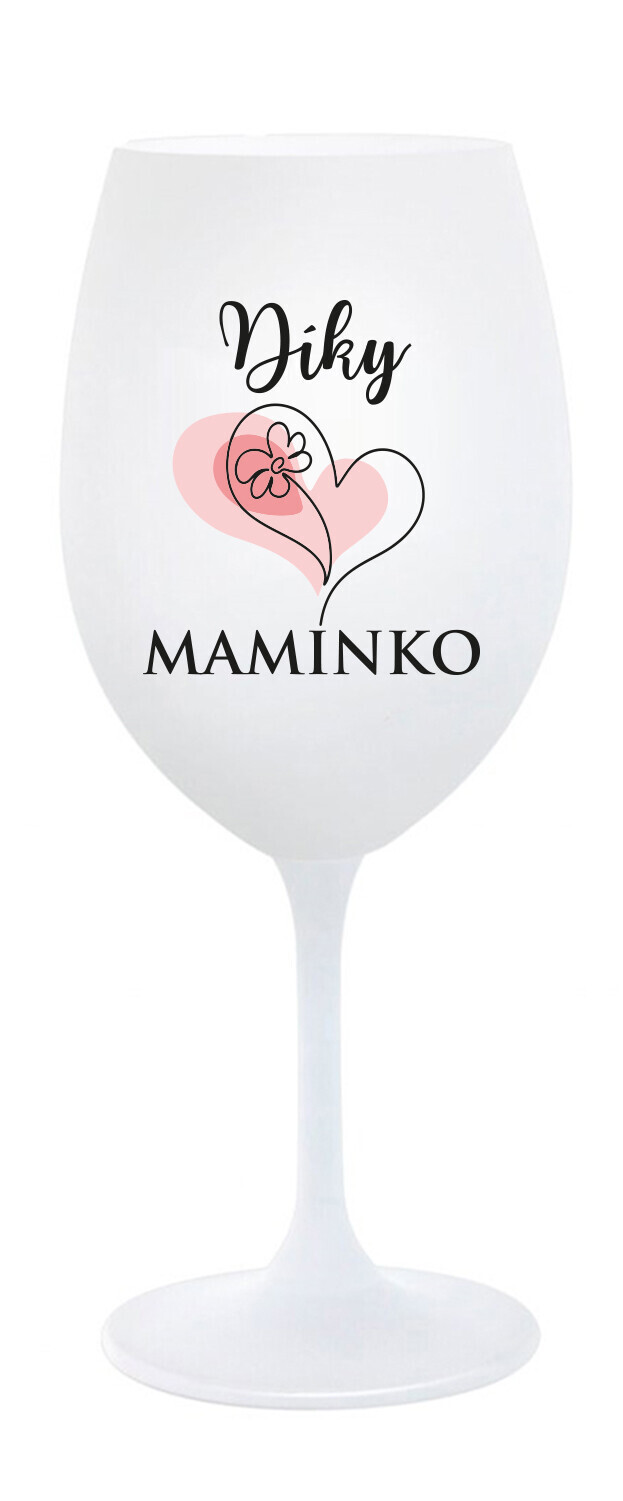 DÍKY MAMINKO - bílá sklenice na víno 350 ml