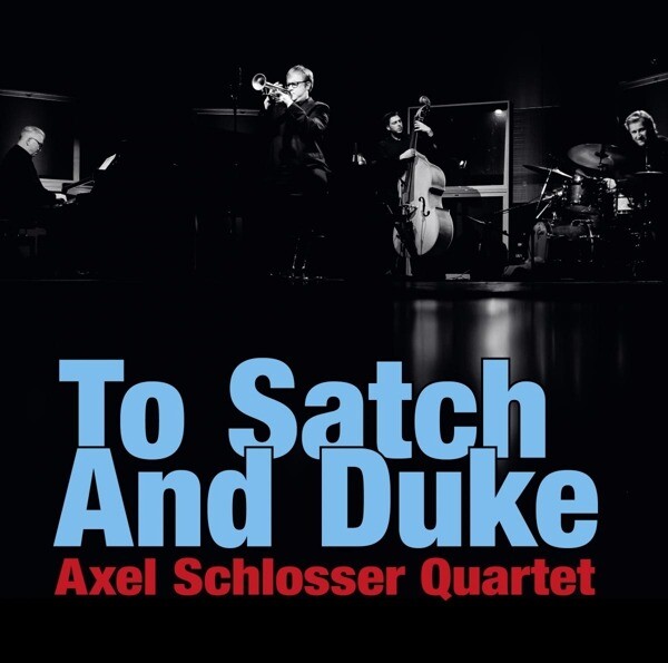 AXEL SCHLOSSER QUARTET - TO SATCH AND DUKE, CD