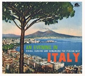 Various Artists, AN EVENING IN ITALY - DINING, DANCING AND ROMANCING THE ITALIAN WAY, CD