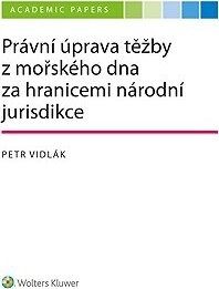 Právní úprava těžby z mořského dna za hranicemi národní jurisdikce