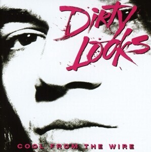 DIRTY LOOKS - COOL FROM THE WIRE, CD