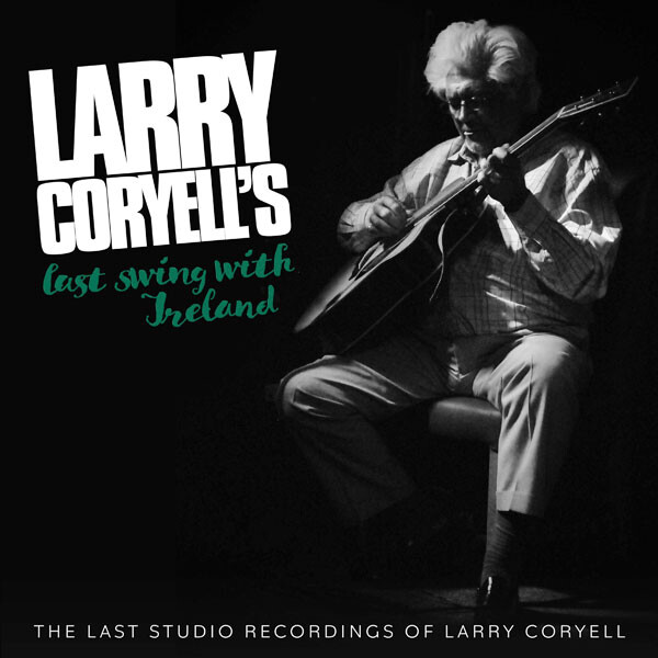 CORYELL, LARRY - LAST SWING WITH IRELAND, CD
