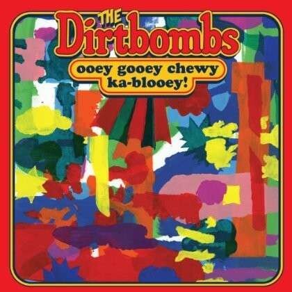 The Dirtbombs, OOEY GOOEY CHEWEY KA-BLOOEY, CD