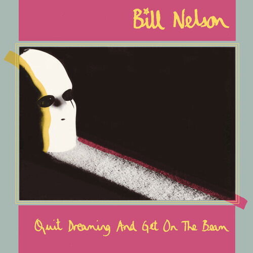 Bill Nelson, QUIT DREAMING AND GET ON THE BEAM, CD
