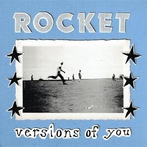 Rocket, VERSIONS OF YOU, CD
