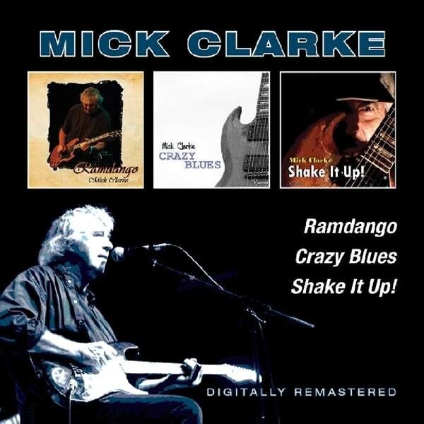CLARKE, MICK - RAMDANGO/CRAZY BLUES/SHAKE IT UP!, CD