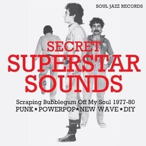 SOUL JAZZ RECORDS PRESENTS: SECRET SUPERSTAR SOUNDS - SCRAPING BUBBLEGUM OFF MY SOUL 1977-80