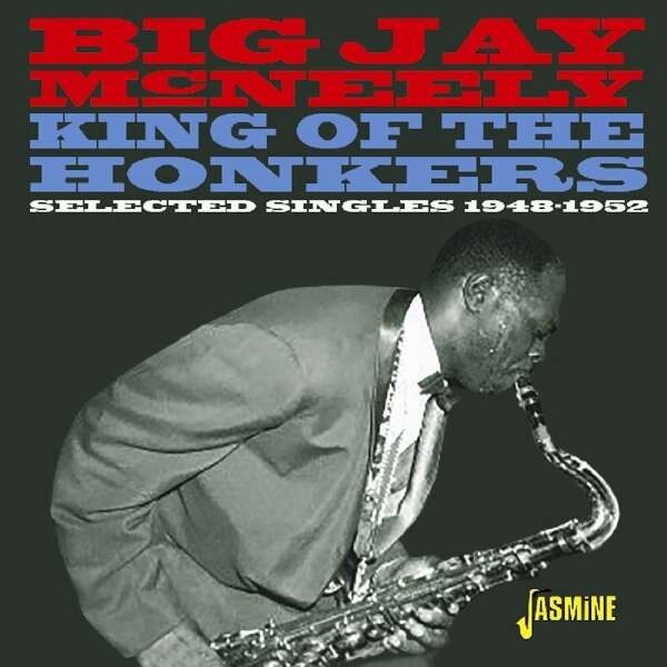 Big Jay McNeely, KING OF THE HONKERS - SELECTED SINGLES 1948-1952, CD