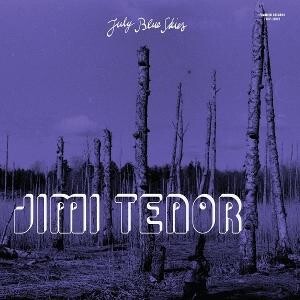 Jimi Tenor, JULY BLUE SKIES, CD