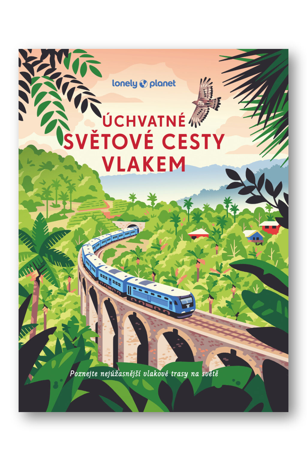 Úchvatné světové cesty vlakem