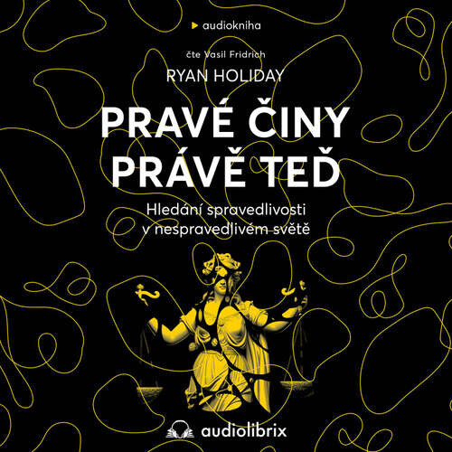 Pravé činy právě teď - Ryan Holiday (mp3 audiokniha)