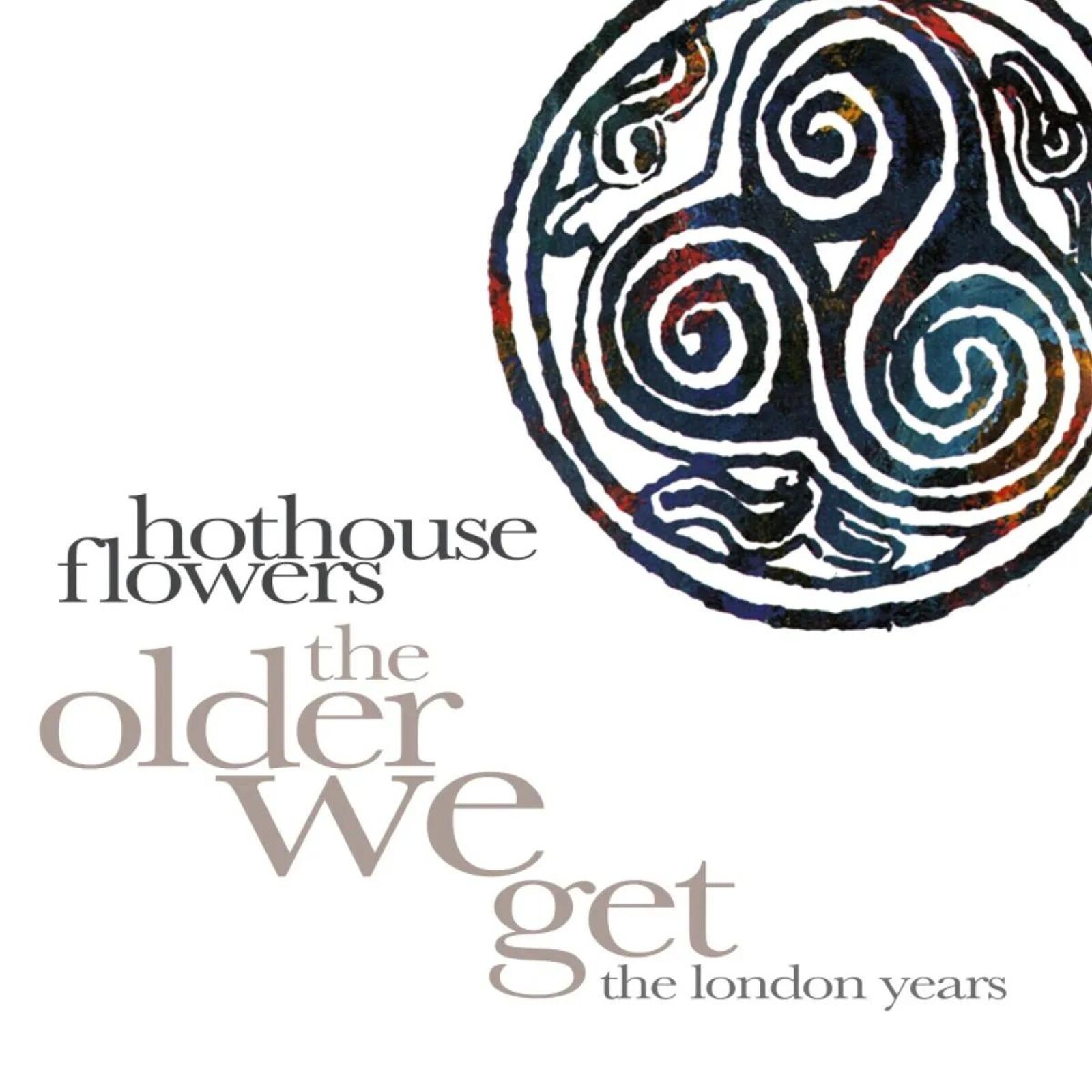 Hothouse Flowers, THE OLDER WE GET - THE LONDON YEARS, CD