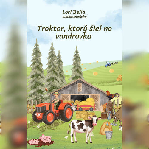 Traktor, ktorý šiel na vandrovku - Lori Bella (mp3 audiokniha)