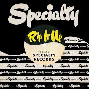 RIP IT UP: THE BEST OF SPECIALTY RECORDS