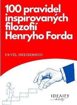 100 pravidel inspirovaných filozofií Herního Forda