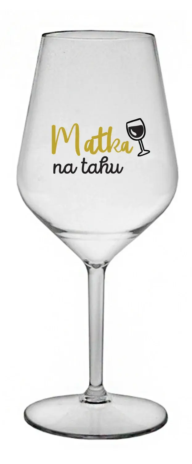 MATKA NA TAHU - čirá nerozbitná sklenice na víno 470 ml