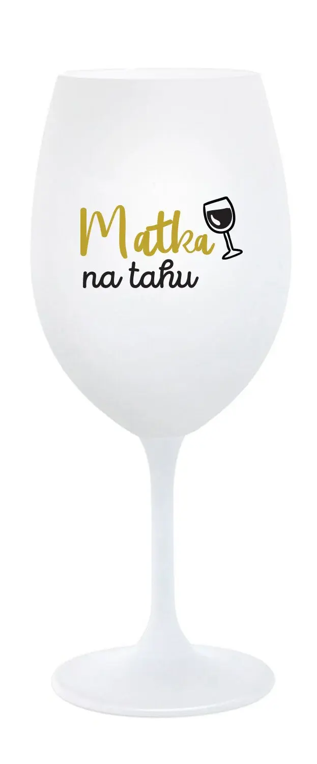 MATKA NA TAHU - bílá sklenice na víno 350 ml