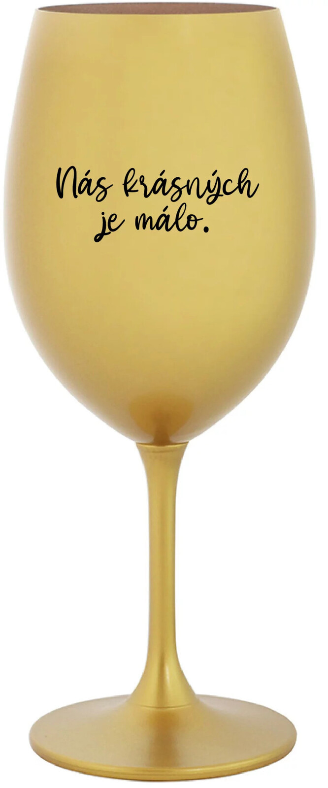 WE ARE BEAUTIFUL ARE FEW - zlatý pohár na víno 350 ml