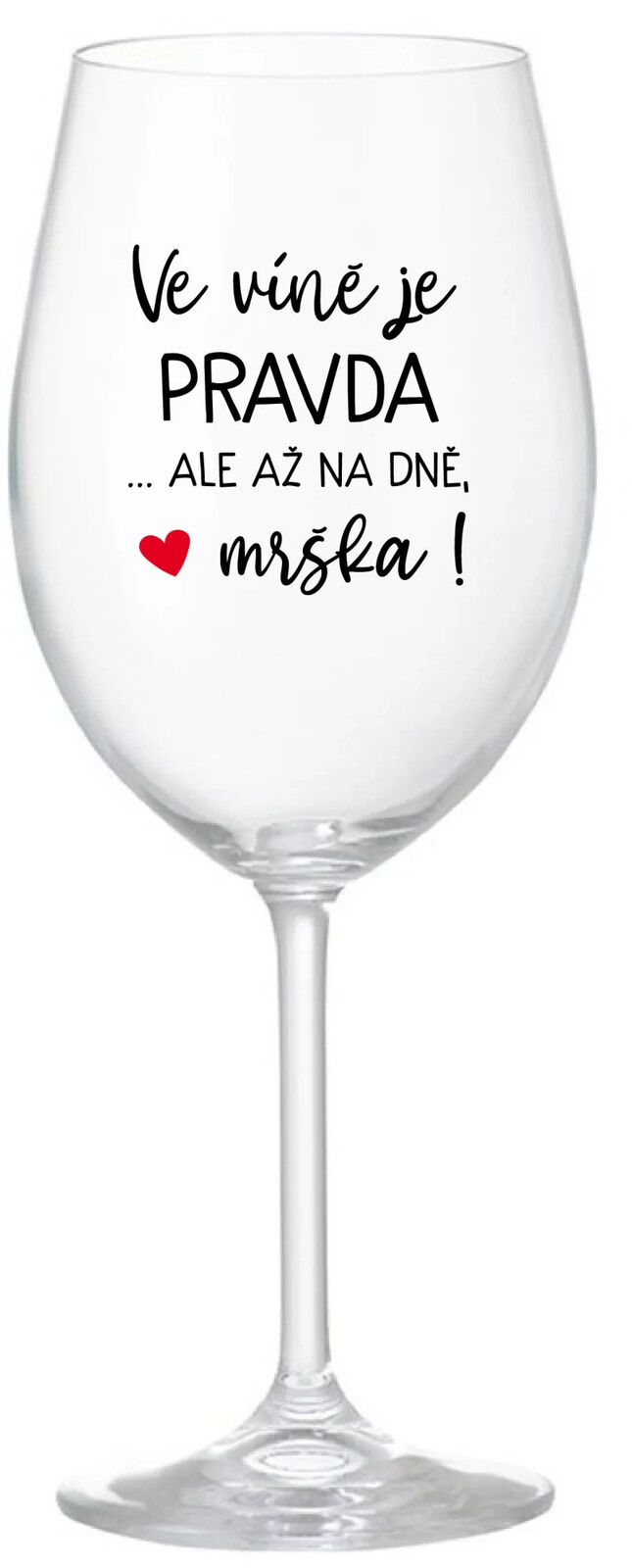 VÍNO JE PRAVDA...ALE NA DNI, BUTCH! - číry pohár na víno 350 ml
