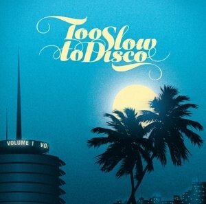 TOO SLOW TO DISCO VOL. 1