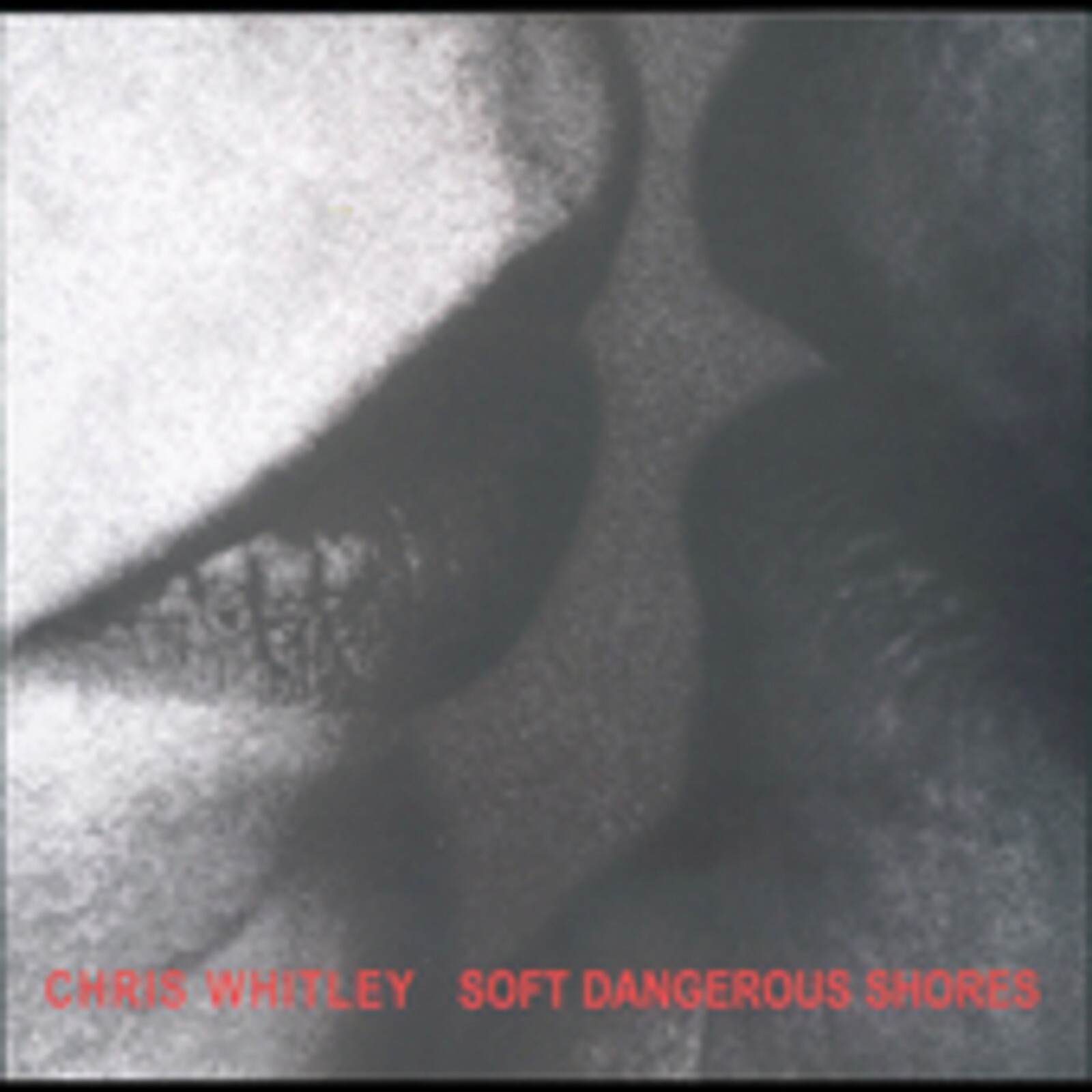 Chris Whitley, SOFT DANGEROUS SHORES, CD