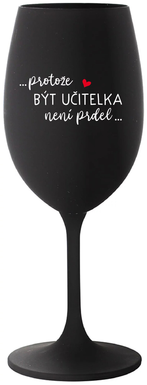 ...KEĎŽE BYŤ UČITEĽOM NIE JE PRÁCA... - čierny pohár na víno 350 ml UNI