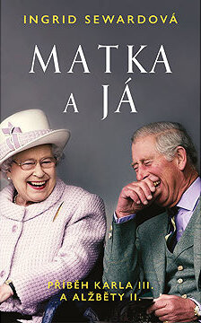 Matka a já: Příběh Karla III. a Alžběty II.