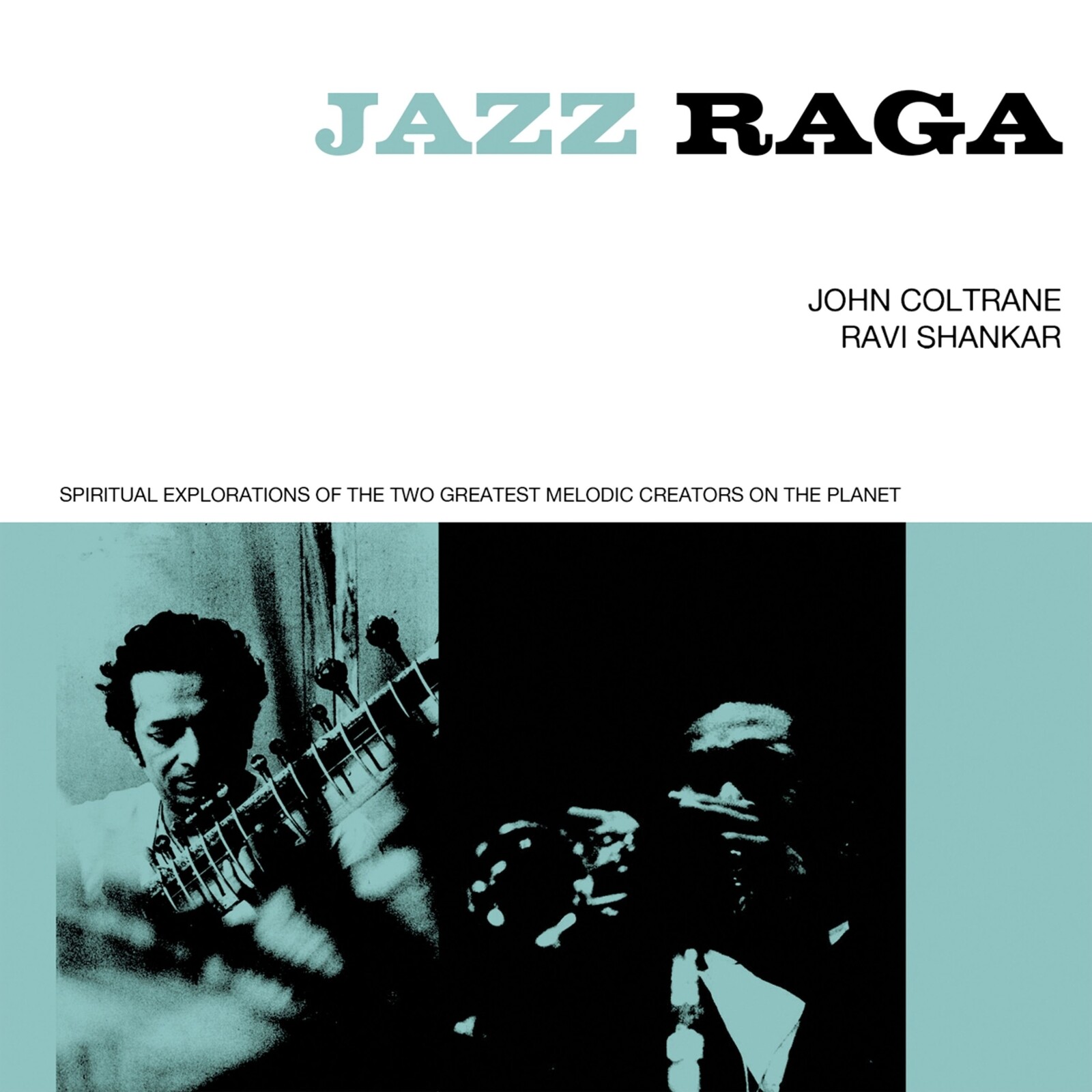 John Coltrane, JAZZ RAGA SPIRITUAL EXPLORATION OF THE TWO GREATEST MELODIC CREATORS ON THE PLANET, CD