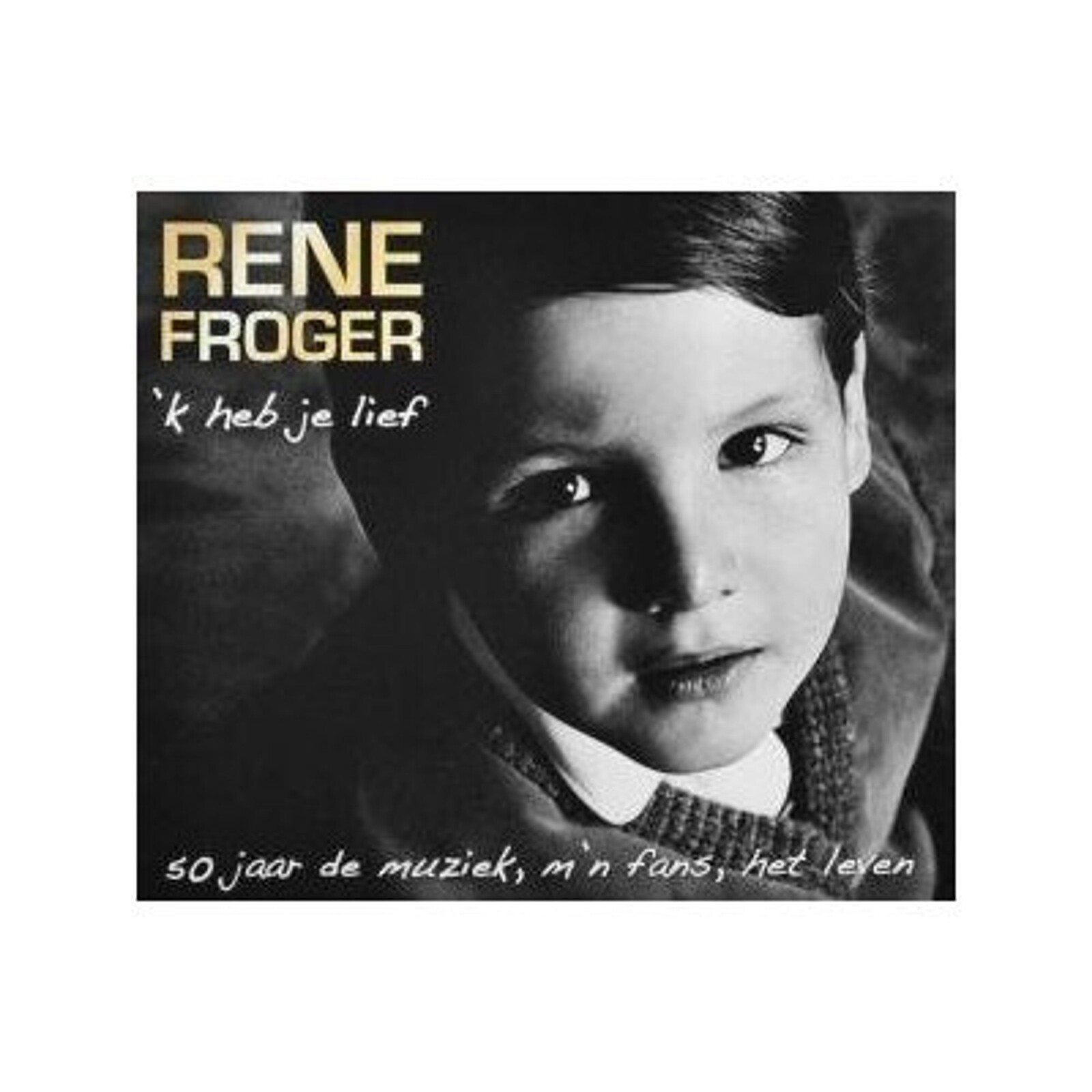 René Froger, 'K HEB JE LIEF - 50 JAAR DE MUZIEK, M'N FANS, HET, CD