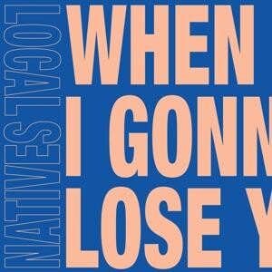 7-WHEN AM I GONNA LOSE YOU