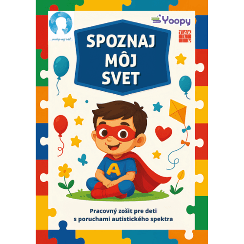 Spoznaj môj svet - Pracovný zošit pre deti s poruchami autistického spektra