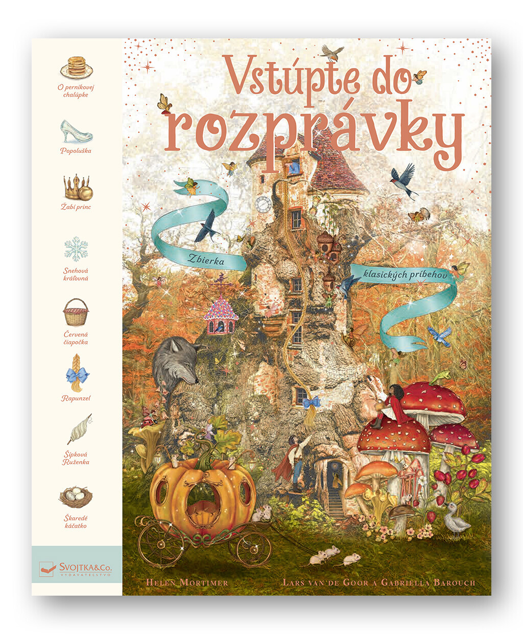 Vstúpte do rozprávky Zbierka klasických príbehov Lars van de Goor, Gabrielly Barouch, Helen Mortimer