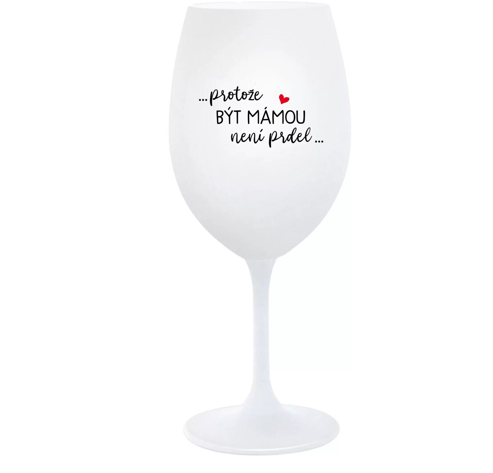 Pretože byť mamou nie je... - pohár na biele víno 350 ml