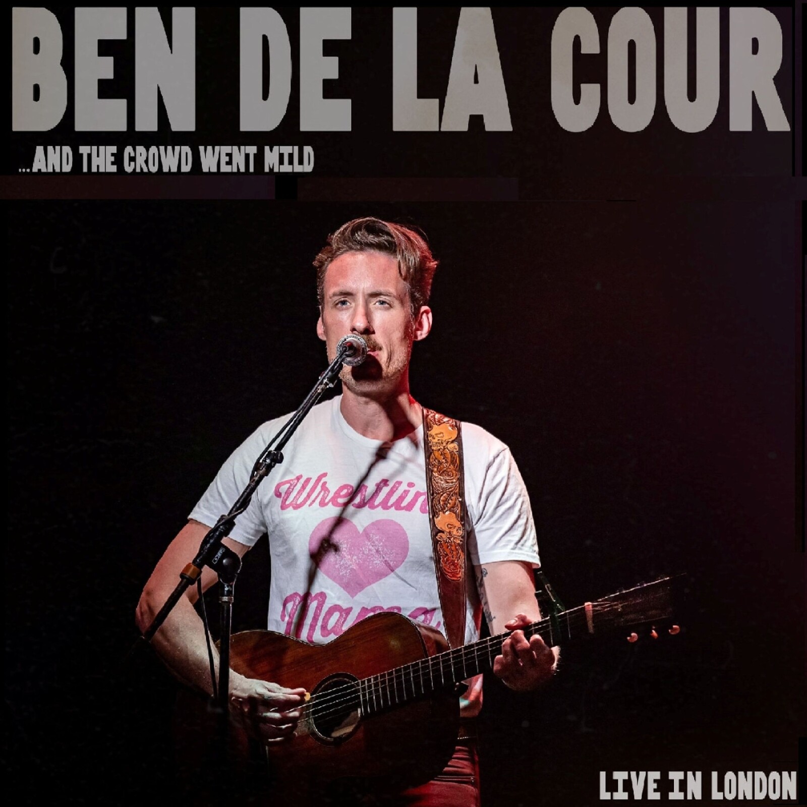 Ben de la Cour, ...AND THE CROWD WENT MILD - LIVE IN LONDON, CD