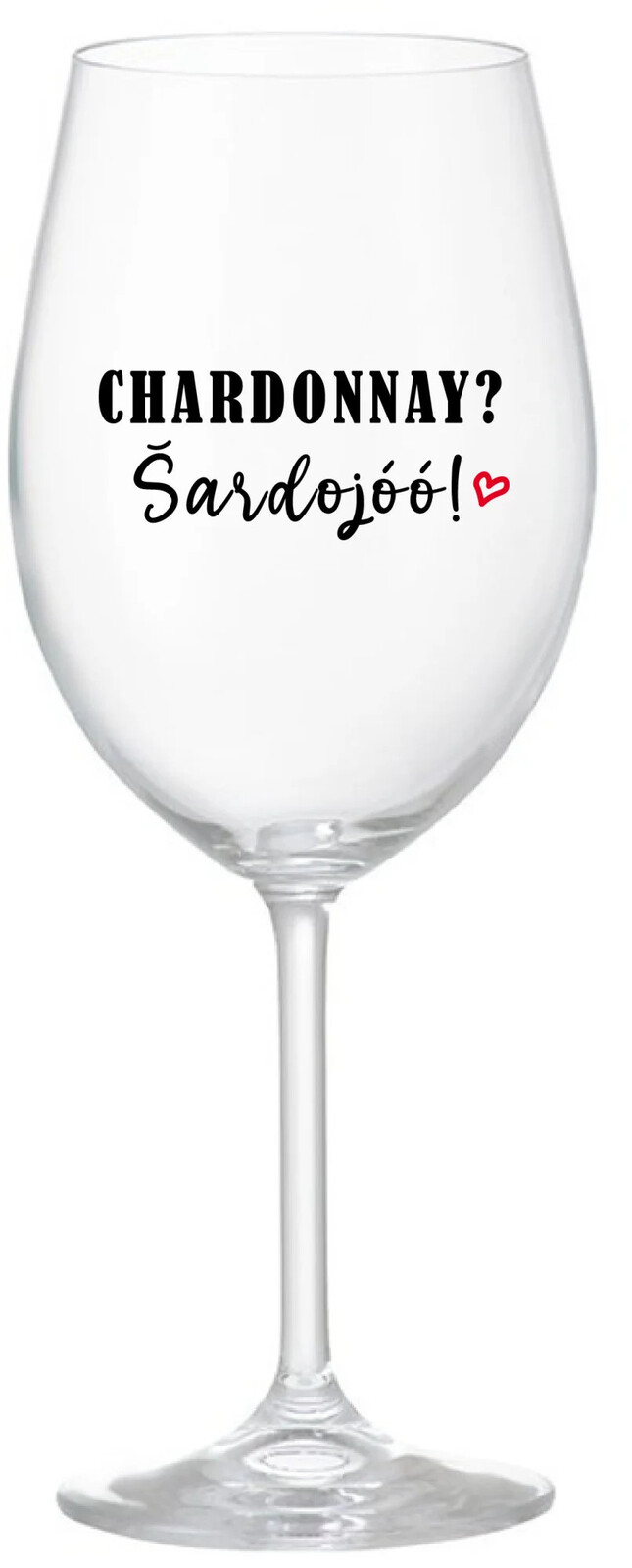 CHARDONNAY? ŠARDOJÓÓ! - číry pohár na víno 350 ml