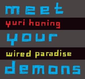Yuri Honing Wired Paradise, MEET YOUR DEMONS, CD