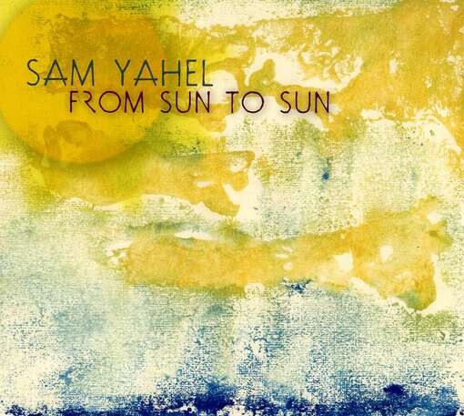 Sam Yahel, FROM SUN TO SUN, CD