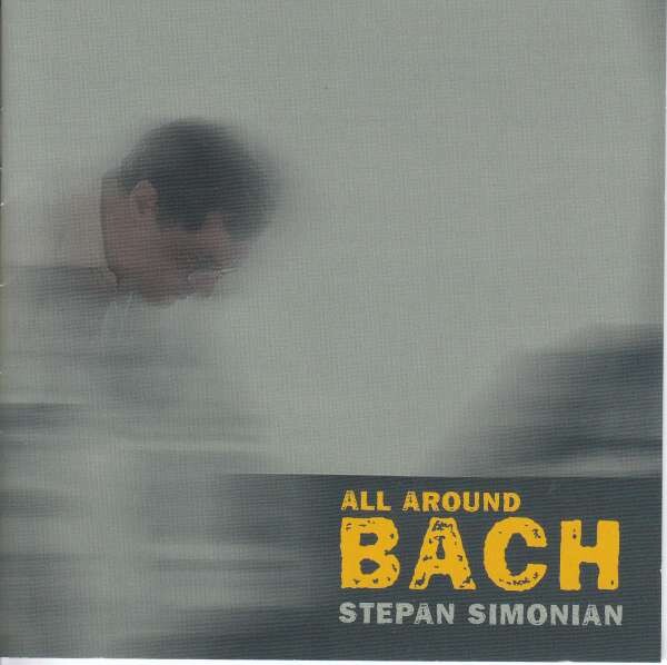 Stepan Simonian, ALL AROUND BACH, CD