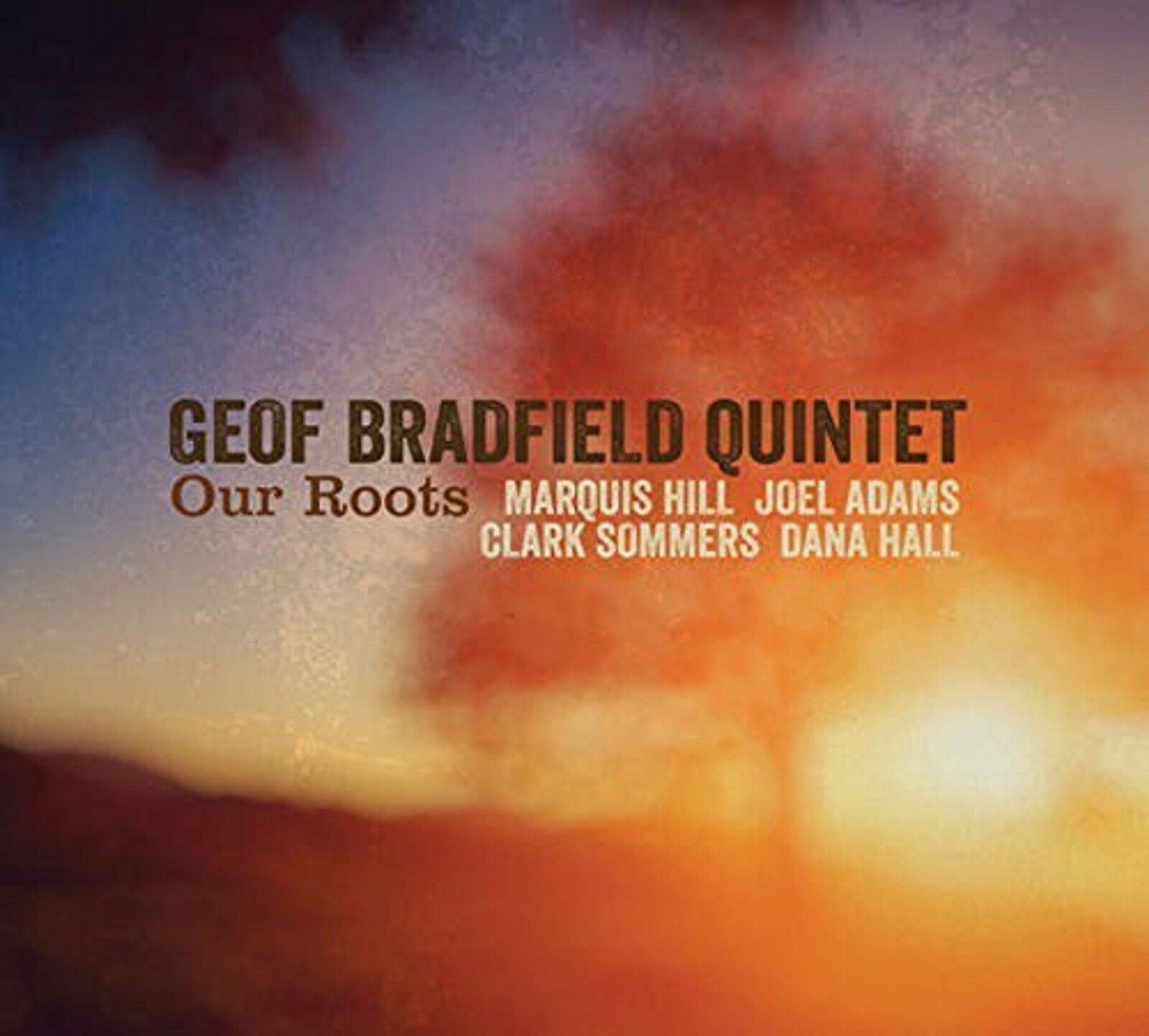Geof Bradfield Quintet, OUR ROOTS, CD